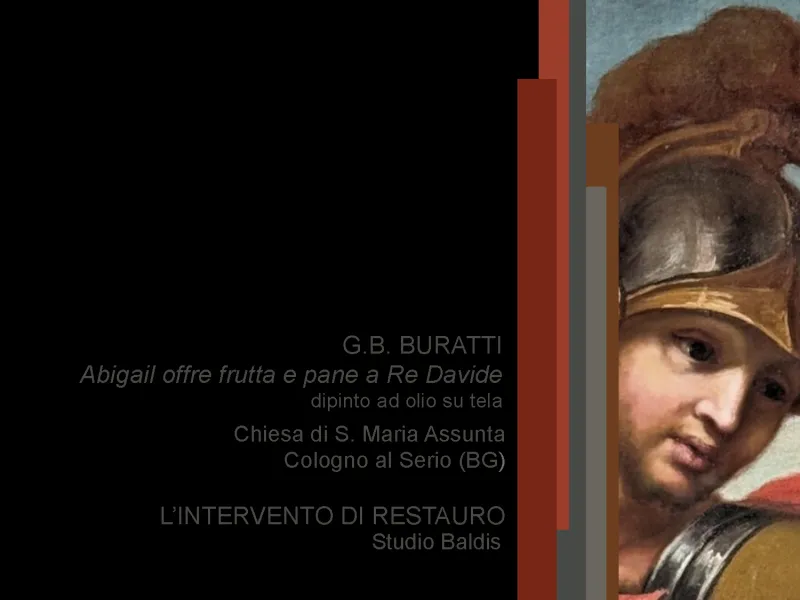 Intervento di Restauro "Baldis Restauri". G.B. BURATTI; "Abigail offre frutta e pane a Re Davide", dipinto ad olio su tela